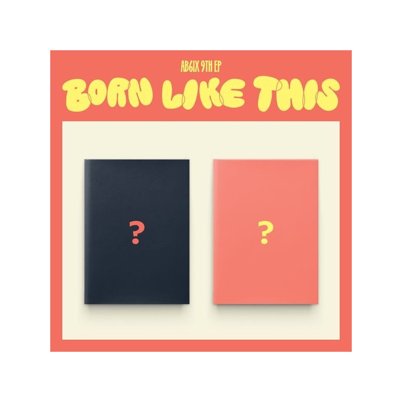 AB6IX - 9TH EP [BORN LIKE THIS] (Random Ver.)
