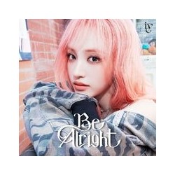 IVE/ Be Alright...