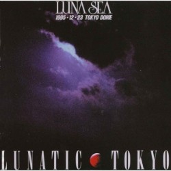 LUNA SEA - LUNATIC TOKYO
