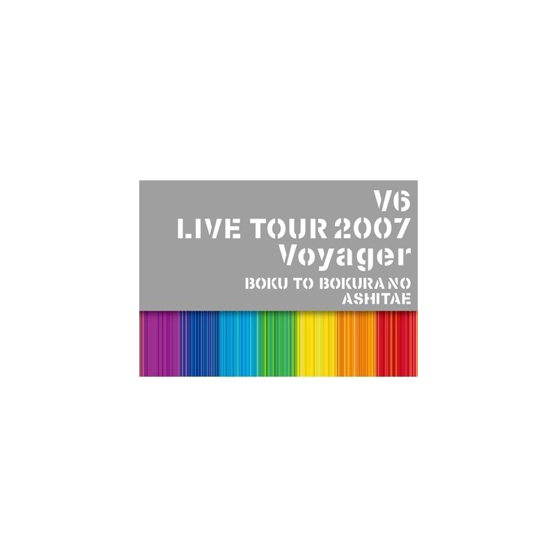 V6 - V6 LIVE TOUR 2007 VOYAGER -BOKUTO BOKURANO ASHITAE-