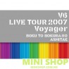V6 - V6 LIVE TOUR 2007 VOYAGER -BOKUTO BOKURANO ASHITAE-